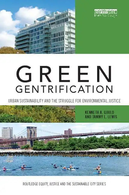 Green Gentrification: Urban Sustainability and the Struggle for Environmental Justice - Paperback