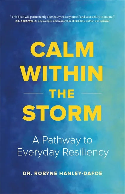 Calm Within the Storm: A Pathway to Everyday Resiliency - Hardcover