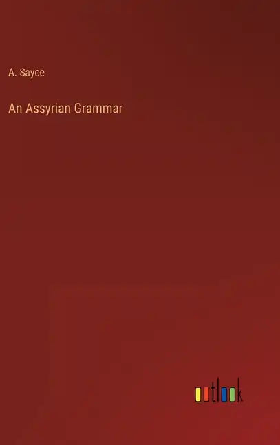 An Assyrian Grammar - Hardcover