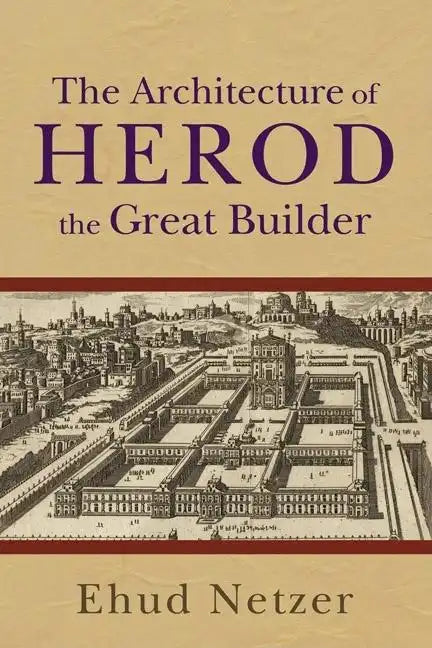 The Architecture of Herod, the Great Builder - Paperback