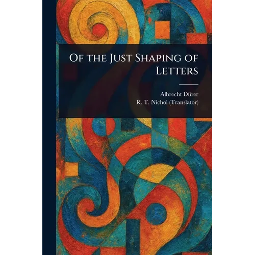 Of the Just Shaping of Letters