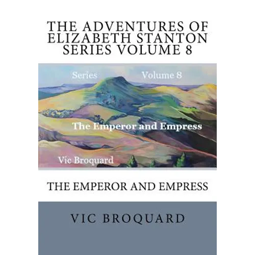 The Adventures of Elizabeth Stanton Series Volume 8 The Emperor and Empress - Paperback