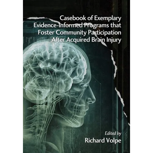 Casebook of Exemplary Evidence-Informed Programs That Foster Community Participation After Acquired Brain Injury - Paperback