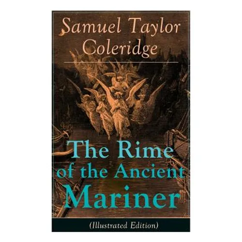 The Rime of the Ancient Mariner (Illustrated Edition): The Most Famous Poem of the English literary critic, poet and philosopher, author of Kubla Khan - Paperback