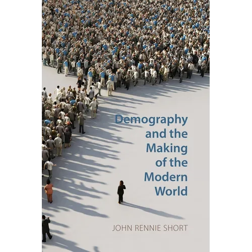 Demography and the Making of the Modern World: Public Policies and Demographic Forces - Paperback