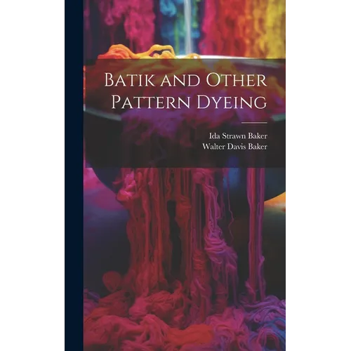 Batik and Other Pattern Dyeing - Hardcover