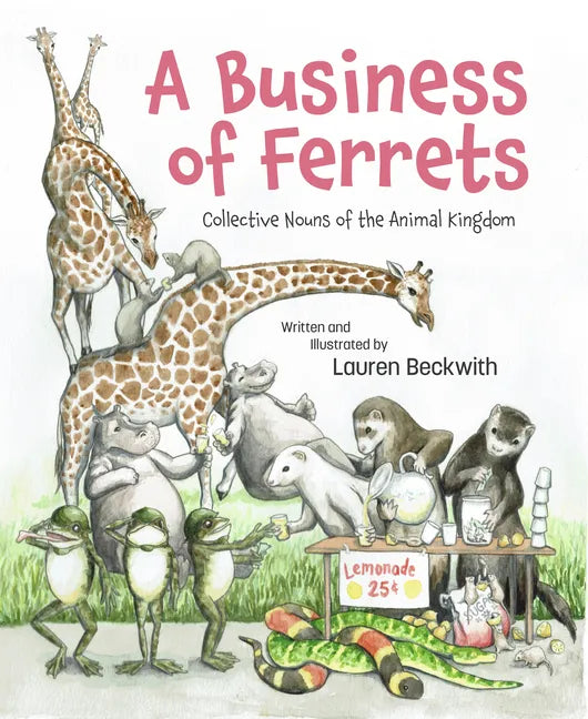 A Business of Ferrets: Collective Nouns of the Animal Kingdom - Hardcover