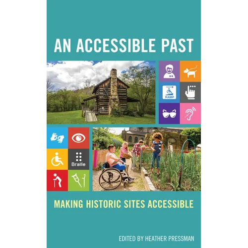 An Accessible Past: Making Historic Sites Accessible - Paperback