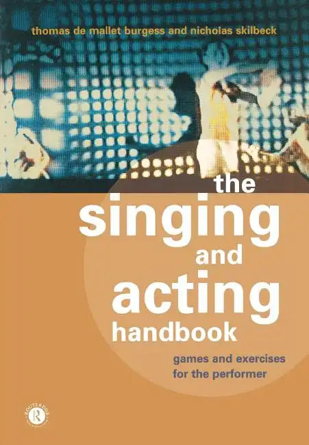 The Singing and Acting Handbook: Games and Exercises for the Performer - Paperback