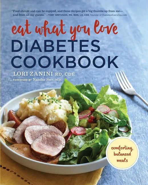Eat What You Love Diabetic Cookbook: Comforting, Balanced Meals - Paperback