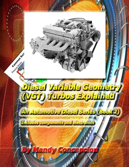 Diesel Variable Geometry (VGT) Turbos Explained: Includes VGT components and electronics - Paperback