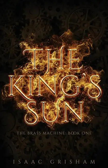 The King's Sun: The Brass Machine: Book One - Paperback