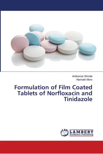 Formulation of Film Coated Tablets of Norfloxacin and Tinidazole - Paperback