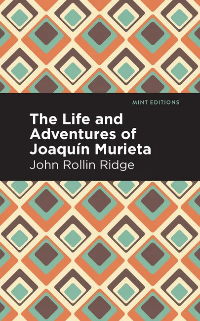 The Life and Adventures of Joaquín Murieta - Paperback