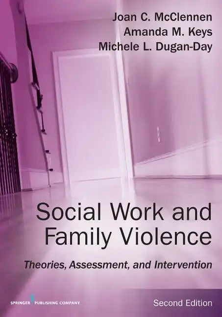 Social Work and Family Violence: Theories, Assessment, and Intervention - Paperback
