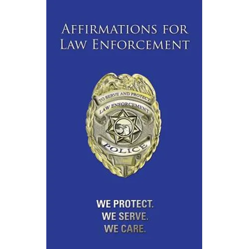 Affirmations for Law Enforcement: We Protect. We Serve. We Care. - Paperback