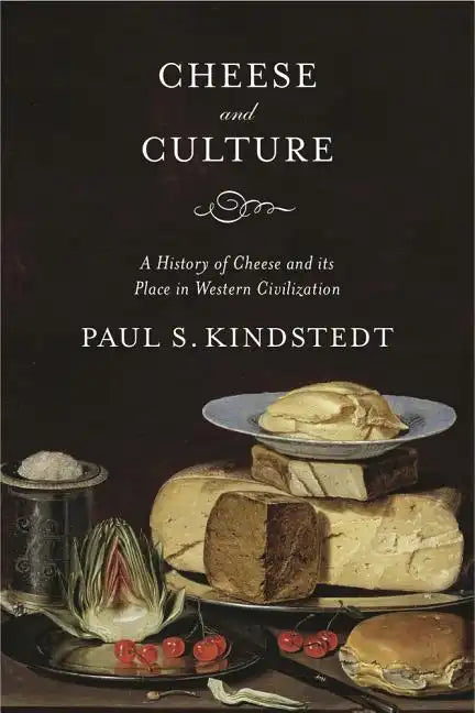 Cheese and Culture: A History of Cheese and Its Place in Western Civilization - Paperback