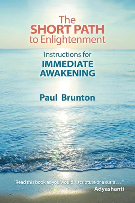 The Short Path to Enlightenment: Instructions for Immediate Awakening - Paperback