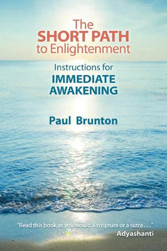 The Short Path to Enlightenment: Instructions for Immediate Awakening - Paperback