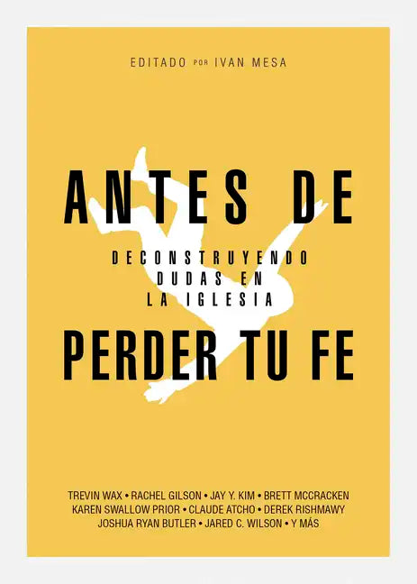 Antes de Perder Tu Fe: Deconstruyendo Dudas En La Iglesia - Paperback