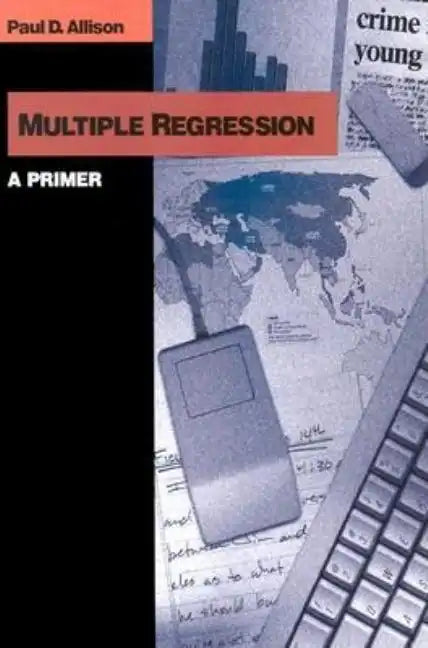 Multiple Regression: A Primer - Paperback
