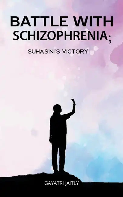 Battle with schizophrenia Suhasinis victory - Paperback