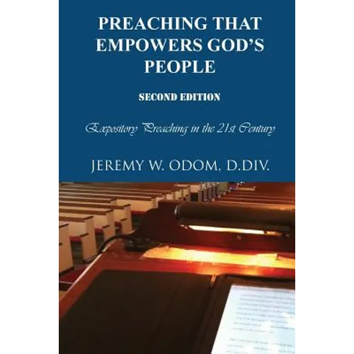 Preaching that Empowers God's People: Expository Preaching in the 21st Century - Paperback