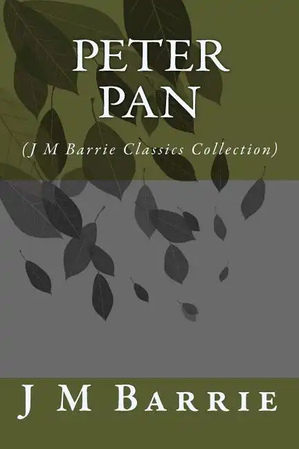Peter Pan: (J M Barrie Classics Collection) - Paperback