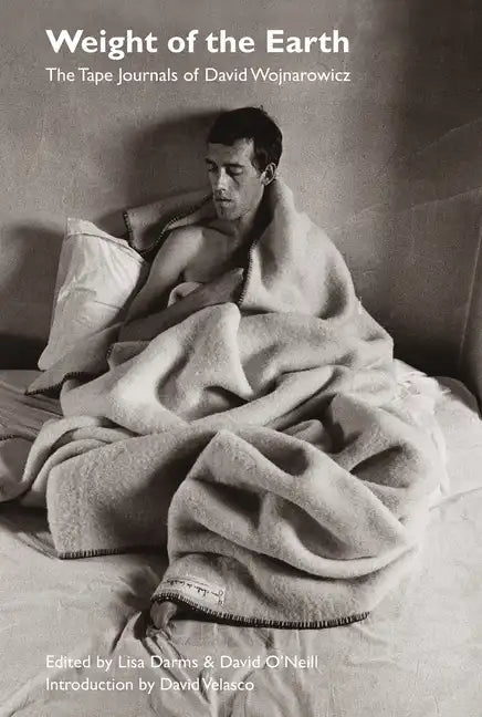 Weight of the Earth: The Tape Journals of David Wojnarowicz - Paperback