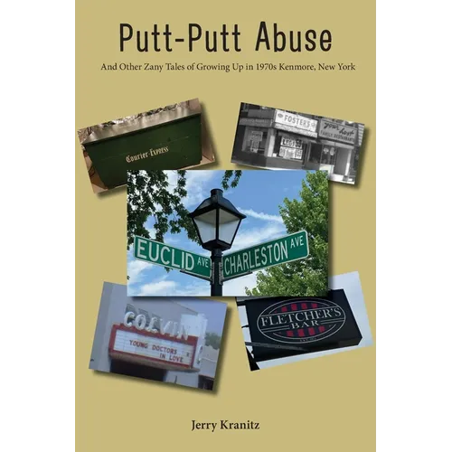 Putt-Putt Abuse: And Other Zany Tales of Growing Up in 1970s Kenmore, New York - Paperback