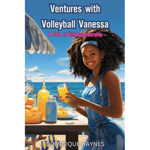 Ventures with Volleyball Vanessa: A Tale of Entrepreneurship - Paperback