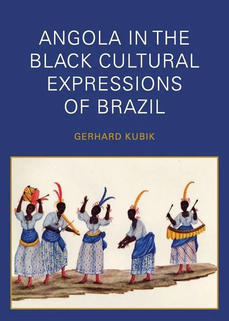 Angola in the Black Cultural Expressions of Brazil - Paperback