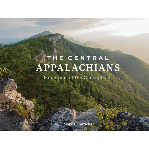 The Central Appalachians: Mountains of the Chesapeake - Hardcover
