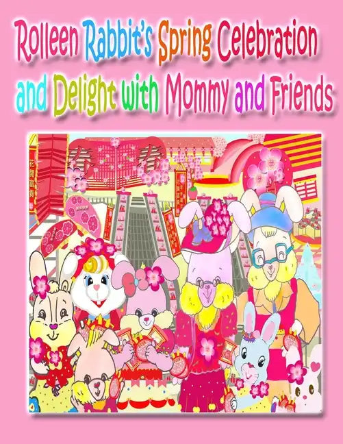 Rolleen Rabbit's Spring Celebration and Delight with Mommy and Friends - Paperback
