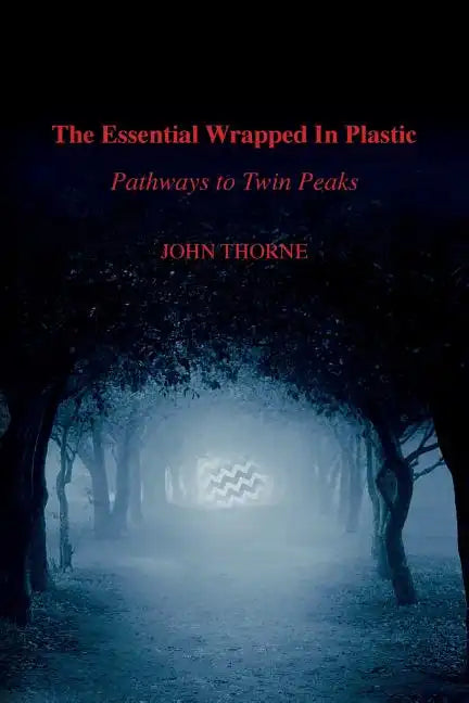 The Essential Wrapped In Plastic: Pathways to Twin Peaks - Paperback