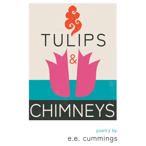 Tulips and Chimneys - Poetry by e.e. cummings - Hardcover