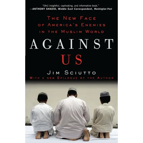 Against Us: The New Face of America's Enemies in the Muslim World - Paperback