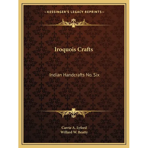 Iroquois Crafts: Indian Handcrafts No. Six - Paperback