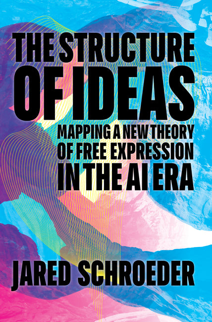 The Structure of Ideas: Mapping a New Theory of Free Expression in the AI Era - Paperback