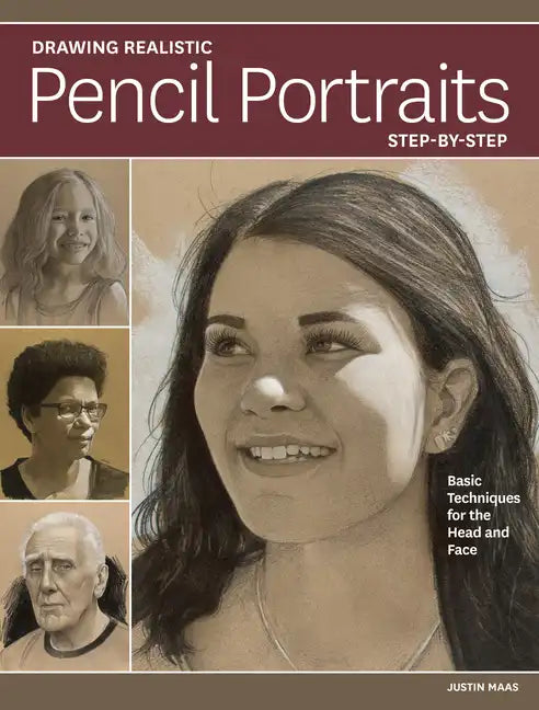 Drawing Realistic Pencil Portraits Step by Step: Basic Techniques for the Head and Face - Paperback