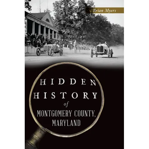 Hidden History of Montgomery County, Maryland - Paperback