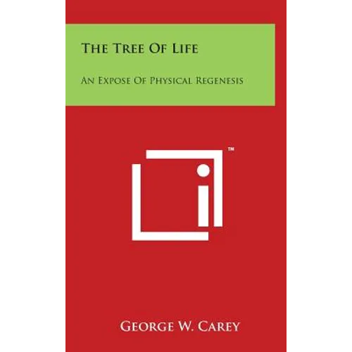 The Tree of Life: An Expose of Physical Regenesis - Hardcover