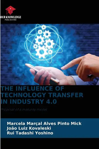 The Influence of Technology Transfer in Industry 4.0 - Paperback