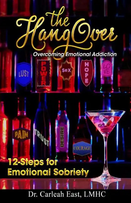 The Hangover: Overcoming Emotional Addiction: 12-Steps for Emotional Sobriety - Paperback