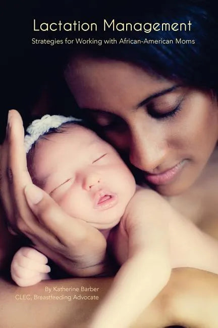 Lactation Management: Strategies for Working with African-American Moms - Paperback