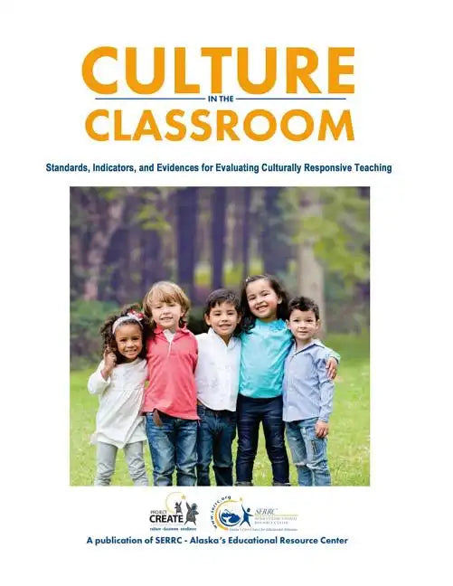 Culture in the Classroom: Standards, Indicators and Evidences for Evaluating Culturally Responsive Teaching - Paperback