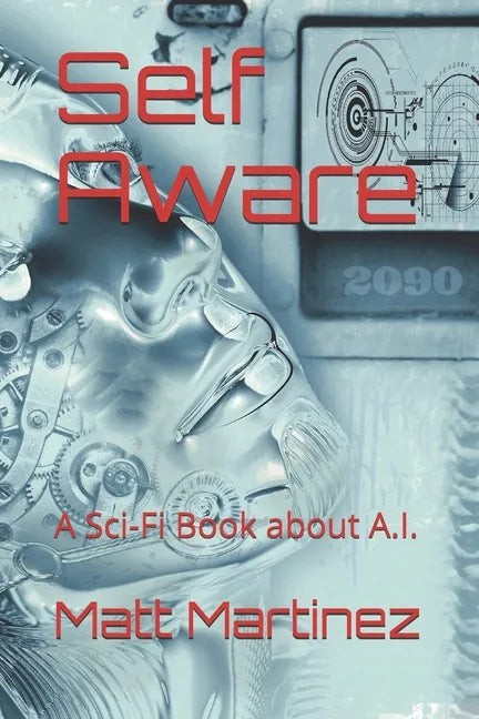 Self Aware: A Sci-Fi Book about A.I. - Paperback