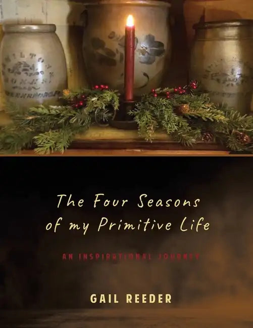 The Four Seasons of my Primitive Life: An Inspirational Journey - Paperback