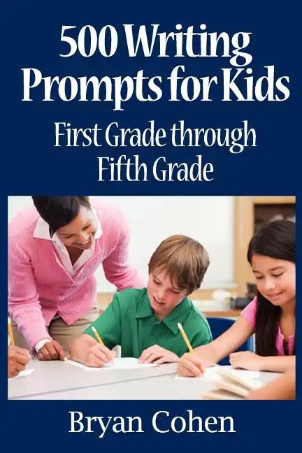 500 Writing Prompts for Kids: First Grade through Fifth Grade - Paperback