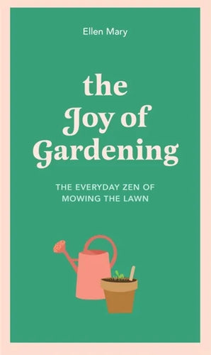 The Joy of Gardening: The Everyday Zen of Mowing the Lawn - Hardcover